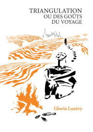 Title: Triangulation ou Des goûts du voyage: Essai, Author: Gloria Lanéry