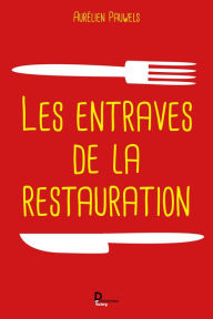 Title: Les entraves de la restauration: Étude de terrain pris sur le prisme travail, interaction, trajectoire, Author: Aurélien Pauwels