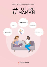 Title: # Future Maman: Ouvrages pratiques, Author: Gaetan Pinalie