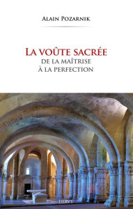 Title: La voûte sacrée, de la maîtrise à la perfection, Author: Alain Pozarnik