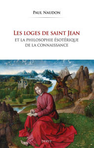 Title: Les Loges de saint Jean et la philosophie ésotérique de la connaissance, Author: Paul Naudon