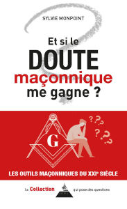 Title: Et si le doute maçonnique me gagne ?, Author: Sylvie Monpoint