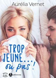 Title: Trop jeune... ou pas !, Author: Aurélia Vernet