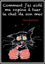 Comment j'ai aidé ma copine à tuer le chat de son mec