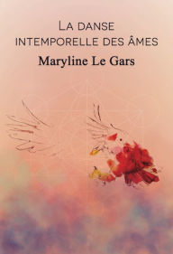 Title: La danse intemporelle des âmes, Author: Maryline Le Gars