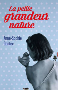 Title: La petite grandeur nature, Author: Anne-Sophie Dantec