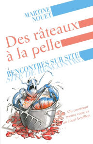Title: Des râteaux à la pelle: Rencontres sur site, Author: Martine Nouet