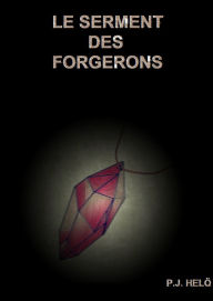 Title: Le Serment des forgerons: Première partie, Author: P.J. HELÖ