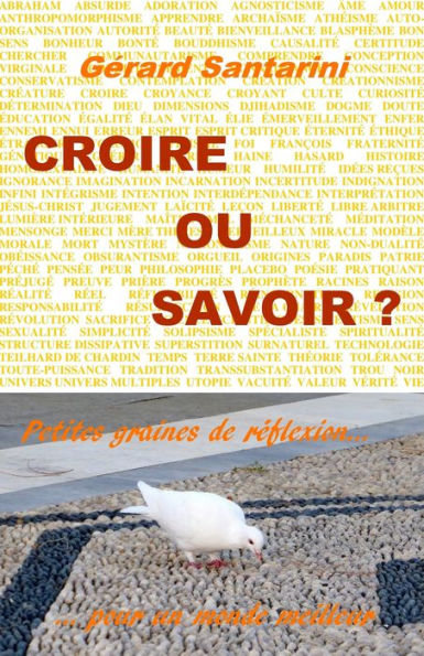 Croire ou savoir ?: Petites graines de réflexion pour un monde meilleur