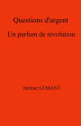 Questions d'argent: Un parfum de révolution