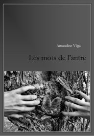 Title: Les Mots de l'antre, Author: Amandine Véga