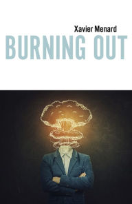 Title: Burning out, Author: Xavier Menard