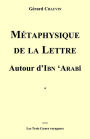 Métaphysique de la lettre autour d'Ibn Arabi