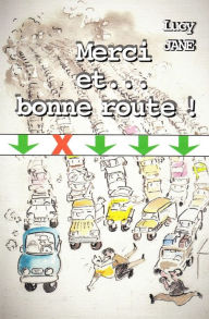 Title: Merci et... bonne route !, Author: Lucy JANE