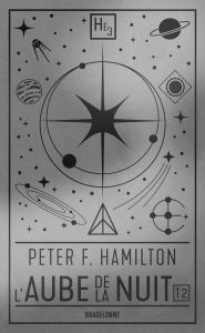 Title: L'Aube de la Nuit, T2 : Rupture dans le réel - deuxième partie : Expansion, Author: Peter F. Hamilton