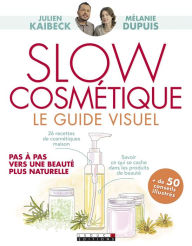 Title: Slow cosmétique, le guide visuel, Author: Mélanie Dupuis