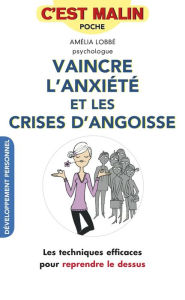 Title: Vaincre l'anxiété et les crises d'angoisse, c'est malin, Author: Amélia Lobbé