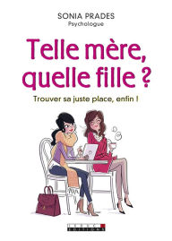 Title: Telle mère, quelle fille ?, Author: Sonia Prades