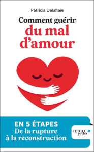Title: Comment guérir du mal d'amour, Author: Patricia Delahaie