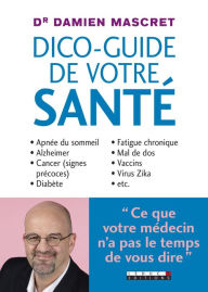Title: Dico-guide de votre santé, Author: Dr. Damien Mascret