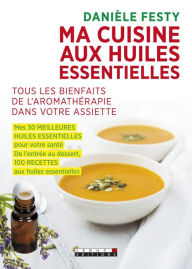 Title: Ma cuisine aux huiles essentielles, Author: Danièle Festy