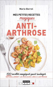 Title: Mes petites recettes magiques anti-arthrose, Author: Marie Borrel