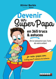 Title: Devenir un super papa en 365 trucs et astuces, Author: Olivier Barbin