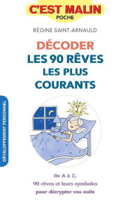 Title: Décoder les 90 rêves les plus courants, c'est malin, Author: Régine Saint-Arnauld