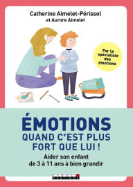 Title: Émotions, quand c'est plus fort que lui !, Author: Aurore Aimelet