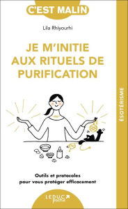 Title: Je m'initie aux rituels de purification, c'est malin, Author: Lila Rhiyourhi