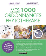 Title: Mes 1 000 ordonnances phytothérapie, Author: Caroline Gayet