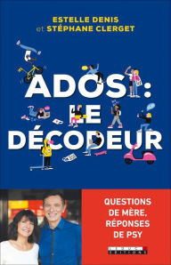 Title: Ados : le décodeur, Author: Docteur Stéphane Clerget