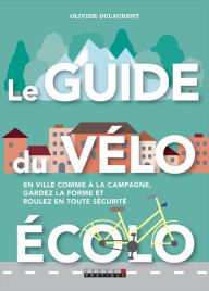 Title: Le guide du vélo écolo, Author: Olivier Dulaurent