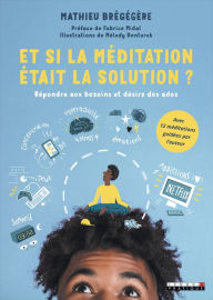 Title: Et si la méditation était la solution ?, Author: Mathieu Brégégère