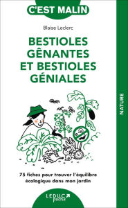 Title: Bestioles gênantes et bestioles géniales, c'est malin, Author: Blaise Leclerc