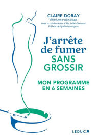 Title: J'arrête de fumer sans grossir - Mon programme en 6 semaines, Author: Alix Lefief-Delcourt