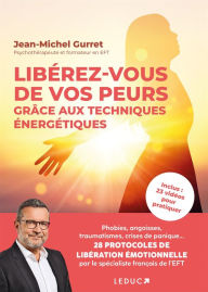 Title: Libérez-vous de vos peurs grâce aux techniques énergétiques, Author: Jean-Michel Gurret