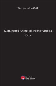 Title: Monuments funéraires inconstructibles, Author: Georges Richardot
