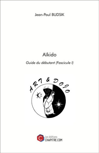 Aïkido: Guide du débutant (Fascicule I)