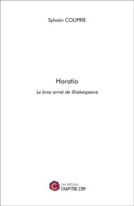 Title: Horatio: Le bras armé de Shakespeare, Author: Sylvain Couprie