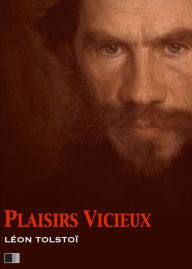 Title: Plaisirs Vicieux, Author: Leo Tolstoy