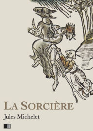 Title: La Sorcière - Version intégrale (Livre I-livre II), Author: Jules Michelet