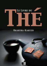 Title: Le livre du Thé, Author: Okakura Kakuzo