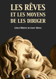 Title: Les rêves et les moyens de les diriger, Author: Léon d'Hervey de Saint-Denys
