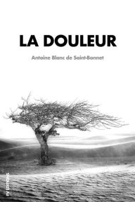 Title: La Douleur: Premium Ebook, Author: Antoine Blanc de Saint-Bonnet