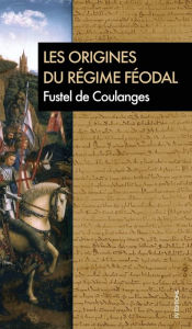 Title: Les origines du régime féodal, Author: Fustel de Coulanges