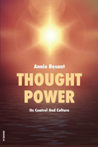 Title: Thought Power: Its Control And Culture, Author: Annie Besant