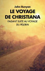 Le voyage de Christiana: Faisant suite au voyage du Pï¿½lerin