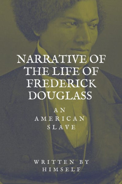 Narrative of the life of Frederick Douglass, an American Slave