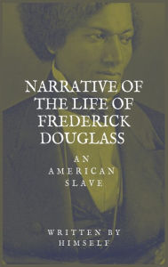 Title: Narrative of the life of Frederick Douglass, an American Slave, Author: Frederick Douglass
